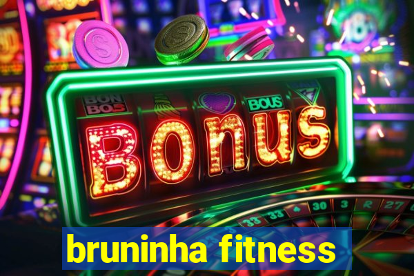 bruninha fitness